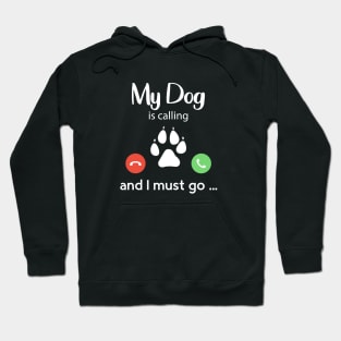 My Dog is Calling Funny Dog Lover T-Shirt Hoodie